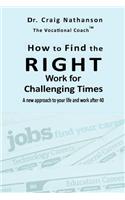 How to Find the RIGHT Work for Challenging Times: (English)
