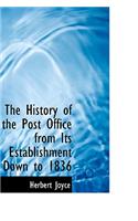 The History of the Post Office from Its Establishment Down to 1836