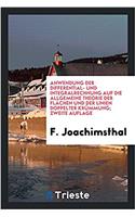 Anwendung Der Differential- Und Integralrechnung Auf Die Allgemeine Theorie Der Flächen Und Der Linien Doppelter Krümmung; Zweite Auflage