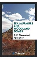 Sea Murmurs and Woodland Songs