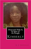 Diamonds Make It, in Spite of the Rough: Kimberly