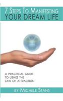 7 Steps To Manifesting Your Dream Life