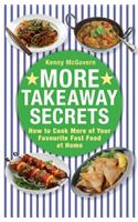 More Takeaway Secrets: How to Cook More of your Favourite Fast Food at Home(The Takeaway Secret)