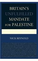 Britain's Unfulfilled Mandate for Palestine