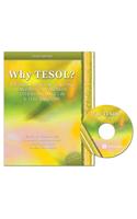 WHY TESOL?  THEORIES AND ISSUES IN TEACHING ENGLISH TO SPEAKERS OF OTHER LANGUAGES IN K-12 CLASSROOMS