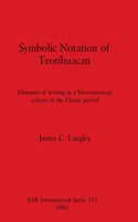 Symbolic Notation of Teotihuacan: Elements of writing in a Mesoamerican culture of the Classic period