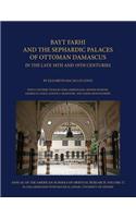 Bayt Farhi and the Sephardic Palaces of Ottoman Damascus in the Late 18th and 19th Centuries