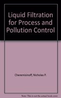 Liquid Filtration: For Process And Pollution Control