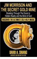 Jim Morrison and the Secret Gold Mine