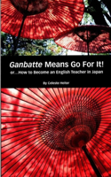 Ganbatte Means Go for It!