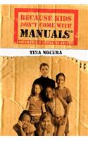 Because Kids Don't Come With Manuals(R)
