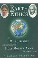 Earth Ethics of M.K. Gandhi with Teachings from Holy Mother Amma: An Introduction