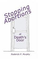 Stopping Abortions at Death's Door