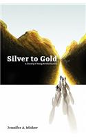 Silver to Gold