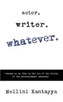 Actor. Writer. Whatever.