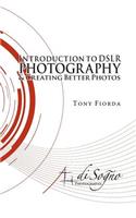 Introduction to Dslr Photography and Creating Better Photos