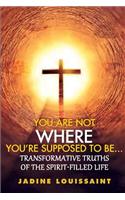 You are not where you're supposed be...