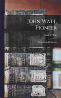 John Watt, Pioneer