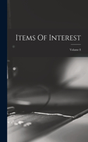 Items Of Interest; Volume 8