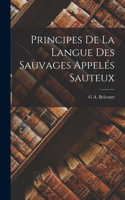 Principes De La Langue Des Sauvages Appelés Sauteux