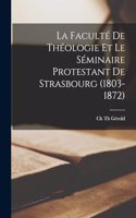La Faculté De Théologie Et Le Séminaire Protestant De Strasbourg (1803-1872)