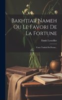 Bakhtiar Nameh Ou Le Favori De La Fortune