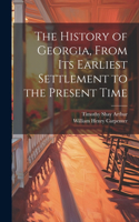 History of Georgia, From Its Earliest Settlement to the Present Time