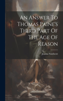 Answer To Thomas Paine's Third Part Of The Age Of Reason