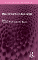 Decentring the Indian Nation