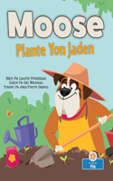 Moose Plante Yon Jaden (Moose Plants a Garden): (Yon Chen Yo Rele Moose (Moose the Dog))
