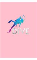 Dive: Lined Journal - Dive Scuba Diver Black Cool Underwater Sea Ocean Sport Gift - Pink Ruled Diary, Prayer, Gratitude, Writing, Travel, Notebook For Men