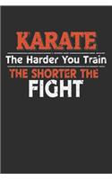 Karate The Harder You Train the Shorter the Fight