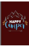 Happy Camper: Campers Hikers Traveling Nature Mountaineering Gifts Do What Makes You Happy Cool Camping Campfire bornfire notebooks gift (6x9) Dot Grid notebook t