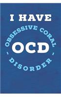 I Have OCD Obsessive Coral Disorder