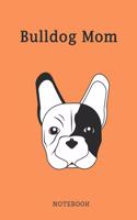 Bulldog Mom Notebook