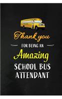 Thank You for Being an Amazing School Bus Attendant: School Bus Attendant Appreciation Gifts: Blank Lined Notebook, Journal, diary. Perfect Graduation Year End Inspirational Gift for Coordinators ( Gre