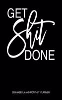 Get Shit Done 2020 Weekly And Monthly Planner