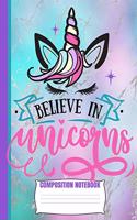 Believe In Unicorns Composition Notebook: Cute Pink Aqua Purple Wide Ruled Line Blank Paper Exercise Workbook for Girls Kids Teens Student Teacher/Elementary or Home School Supplies/GLOSSY/S