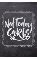 Not Today Carbs!: Keto Weight Loss Journal - A Blank Diary Notebook To Help You Achieve Ketosis - Funny Sayings Chalkboard Design