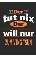 Der tut nix Der will nur zum Ving Tsun