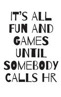 It's All Fun and Games Until Somebody Calls HR