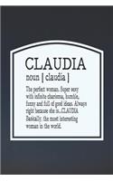 Claudia Noun [ Claudia ] the Perfect Woman Super Sexy with Infinite Charisma, Funny and Full of Good Ideas. Always Right Because She Is... Claudia: First Name Funny Sayings Personalized Customized Names Women Girl Mother's Day Gift Notebook Journal