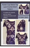 Flutter Cap Sleeve Top Lace Crochet Motif Pattern: A modern & romantic granny square seamless crochet motif pattern.