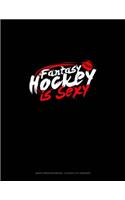 Fantasy Hockey Is Sexy: Graph Paper Notebook - 0.25 Inch (1/4) Squares