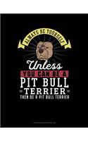 Always Be Yourself Unless You Can Be a Pit Bull Terrier Then Be a Pit Bull Terrier: 6 Columns Columnar Pad(208 6 Columns Columnar Pad)