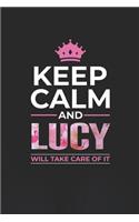 Keep Calm and Lucy Will Take Care of It: First Name Funny Sayings Personalized Customized Names Women Girl Mother's Day Gift Notebook Journal