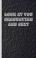 Look at You Graduating and Shit