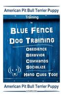 American Pit Bull Terrier Puppy Training By Blue Fence DOG Training, Obedience, Behavior, Commands, Socialize, Hand Cues Too, American Pit Bull Terrier Puppy