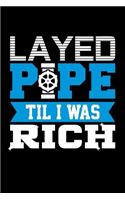 Layed Pipe Til I Was Rich: Blank Lined Journal