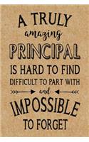A Truly Amazing Principal is Hard to Find: Lined Journal, Thank You Gift for your best favorite Principal, Appreciation Week, End of School Year or Retirement Gift(1 Principal Notebook)